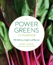 The Power Greens Cookbook: 140 Delicious Superfood Recipes, Jacobi, Dana