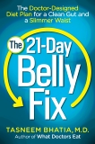 The 21-Day Belly Fix: The Doctor-Designed Diet Plan for a Clean Gut and a Slimmer Waist, Bhatia, Tasneem