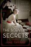 The Scent of Secrets: A Novel, Thynne, Jane