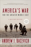 America's War for the Greater Middle East: A Military History, Bacevich, Andrew J.