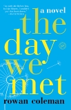 The Day We Met: A Novel, Coleman, Rowan