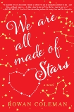 We Are All Made of Stars: A Novel, Coleman, Rowan