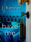 Have Me: A Stark Ever After Novella, Kenner, J.