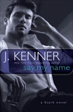 Say My Name: A Stark Novel, Kenner, J.