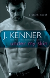 Under My Skin: A Stark Novel, Kenner, J.