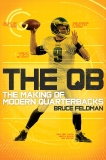 The QB: The Making of Modern Quarterbacks, Feldman, Bruce