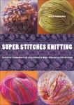 Super Stitches Knitting: Knitting Essentials Plus a Dictionary of more than 300 Stitch Patterns, Hemingway, Karen