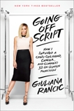 Going Off Script: How I Survived a Crazy Childhood, Cancer, and Clooney's 32 On-Screen Rejections, Rancic, Giuliana