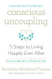 Conscious Uncoupling: 5 Steps to Living Happily Even After, Thomas, Katherine Woodward