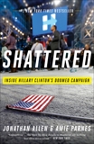 Shattered: Inside Hillary Clinton's Doomed Campaign, Allen, Jonathan & Parnes, Amie