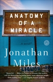 Anatomy of a Miracle: A Novel*, Miles, Jonathan