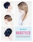 Hairstyled: 75 Ways to Braid, Pin & Accessorize Your Hair, Thoumieux, Anne