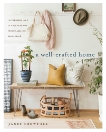 A Well-Crafted Home: Inspiration and 60 Projects for Personalizing Your Space, Crowther, Janet