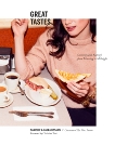 Great Tastes: Cooking (and Eating) from Morning to Midnight: A Cookbook, Kosann, Danielle & Kosann, Laura