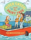 Piper Green and the Fairy Tree: Too Much Good Luck, Potter, Ellen