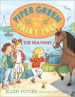 Piper Green and the Fairy Tree: The Sea Pony, Potter, Ellen