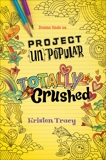 Project (Un)Popular Book #2: Totally Crushed, Tracy, Kristen