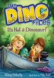 The Dino Files #3: It's Not a Dinosaur!, McAnulty, Stacy