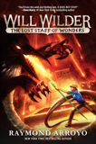 Will Wilder #2: The Lost Staff of Wonders, Arroyo, Raymond