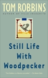 Still Life with Woodpecker: A Novel, Robbins, Tom