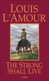 The Strong Shall Live: Stories, L'Amour, Louis