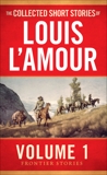 The Collected Short Stories of Louis L'Amour, Volume 1: Frontier Stories, L'Amour, Louis