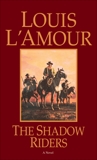 The Shadow Riders: A Novel, L'Amour, Louis