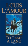 To Tame a Land: A Novel, L'Amour, Louis