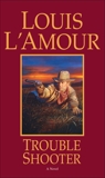 Trouble Shooter: A Novel, L'Amour, Louis