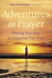 Adventures in Prayer: Praying Your Way to a God You Can Trust, Connors, Sharon