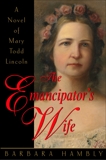 The Emancipator's Wife: A Novel of Mary Todd Lincoln, Hambly, Barbara