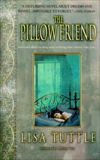 The Pillow Friend: A Novel, Tuttle, Lisa