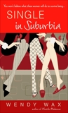 Single in Suburbia: A Novel, Wax, Wendy