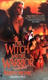 The Witch and The Warrior: A Novel, Monk, Karyn