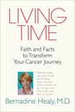 Living Time: Faith and Facts to Transform Your Cancer Journey, Healy, Bernadine