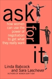 Ask For It: How Women Can Use Negotiation to Get What They Really Want, Babcock, Linda & Laschever, Sara