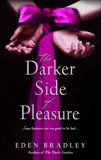 The Darker Side of Pleasure: A Novel, Bradley, Eden