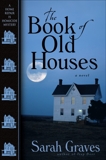 The Book of Old Houses: A Home Repair Is Homicide Mystery, Graves, Sarah