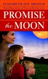 Promise the Moon: A Novel, Arnold, Elizabeth