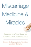 Miscarriage, Medicine & Miracles, Young, Bruce & Zavatto, Amy