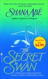 The Secret Swan: A Novel, Abé, Shana