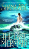 The Last Mermaid: A Novel, Abé, Shana