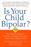 Positive Parenting for Bipolar Kids: How to Identify, Treat, Manage, and Rise to the Challenge, McDonnell, Mary Ann & Wozniak, Janet