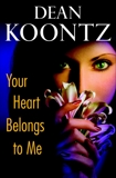 Your Heart Belongs to Me: A Novel, Koontz, Dean