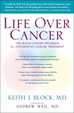 Life Over Cancer: The Block Center Program for Integrative Cancer Treatment, Block, Keith