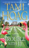 The Trouble with J.J.: A Novel, Hoag, Tami