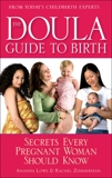 The Doula Guide to Birth: Secrets Every Pregnant Woman Should Know, Lowe, Ananda & Zimmerman, Rachel