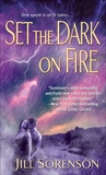 Set the Dark on Fire: A Novel, Sorenson, Jill