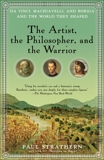 The Artist, the Philosopher, and the Warrior: The Intersecting Lives of Da Vinci, Machiavelli, and Borgia and the World They Shaped, Strathern, Paul