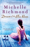 Dream of the Blue Room: A Novel, Richmond, Michelle